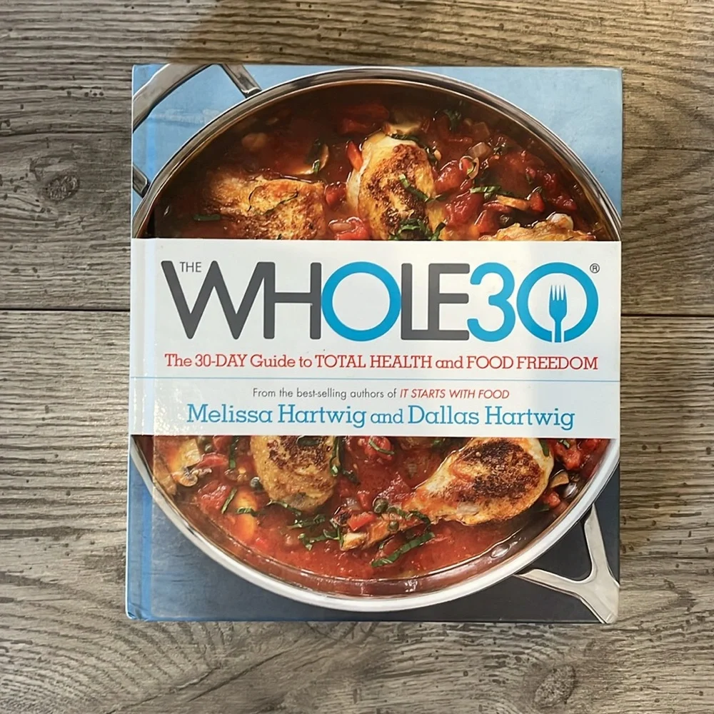 The Whole30: The 30-Day Guide to Total Health and Food Freedom - Hardcover